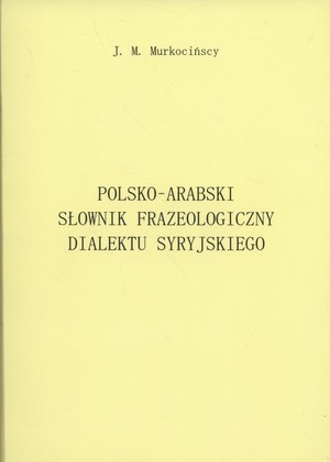 Polsko-arabski słownik frazeologiczny dialektu syryjskiego