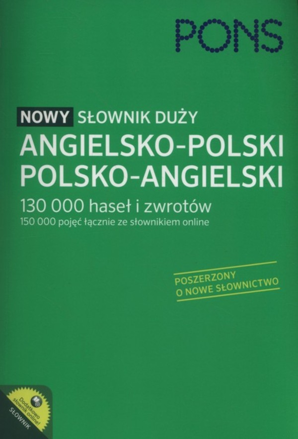 PONS Nowy słownik angielsko-polski, polsko-angielski 130 000 haseł i zwrotów