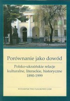 Porównanie jako dowód Polsko-ukraińskie relacje kulturalne, literackie, historyczne 1890-1999