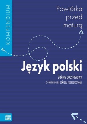Powtórka przed maturą. Język Polski zakres podstawowy z elementami zakresu rozszerzonego
