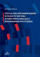 Pozycja i rola rzeczników rządów w Polsce po 1989 roku w dobie profesjonalizacji komunikowania politycznego