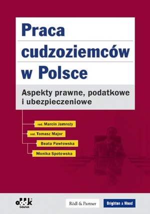 Praca cudzoziemców w Polsce Aspekty prawne, podatkowe i ubezpieczeniowe