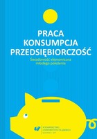 Praca - konsumpcja - przedsiębiorczość. Świadomość ekonomiczna młodego pokolenia - 08 I buy, therefore I am. The consumption behaviour of Polish students