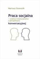 Praca socjalna - analiza instytucjonalna z perspektywy konwersacyjnej
