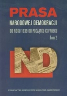 Prasa Narodowej Demokracji Od roku 1939 do początku XXI wieku Tom 2