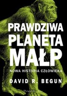Prawdziwa planeta małp Nowa historia człowieka