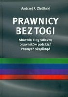 Prawnicy bez togi Słownik biograficzny prawników polskich znanych skądinąd