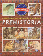 PREHISTORIA. Obrazkowa encyklopedia dla dzieci