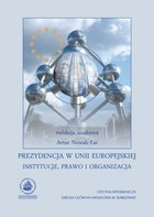 Prezydencja w Unii Europejskiej Instytucje, prawo i organizacja