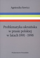 Problematyka ukraińska w polskiej prasie w latach 1991-1996