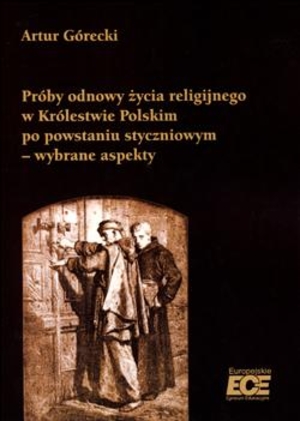 Próby odnowy życia religijnego w Królestwie Polskim po powstaniu styczniowym Wybrane aspekty