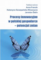 Procesy innowacyjne w polskiej gospodarce - potencjał zmian - Polityka innowacyjna jako polityka publiczna - wybrane aspekty