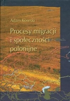 Procesy migracji i społeczności polonijne Problematyka metofologiczno - historiograficzna