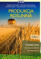 Produkcja roślinna część 1 Podręcznik do nauki zawodu technik rolnik