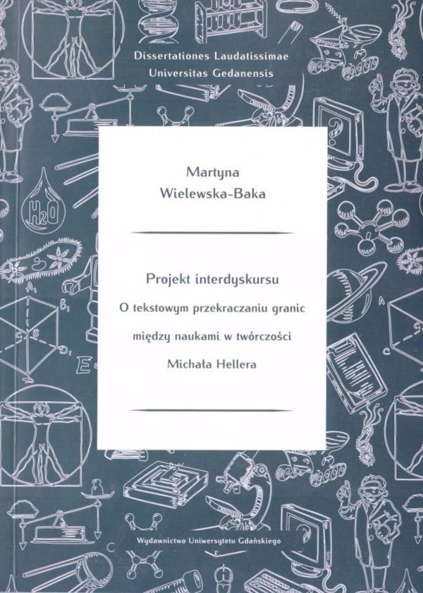 Projekt interdyskursu: o tekstowym przekraczaniu granic między naukami w twórczosci Michała Hellera