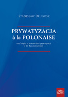 Prywatyzacja a la polonaise Trzy książki o powszechnej prywatyzacji w III Rzeczypospolitej