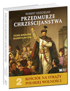 Przedmurze chrześcijaństwa Czas królów elekcyjnych Kościół na straży polskiej wolności tom 2