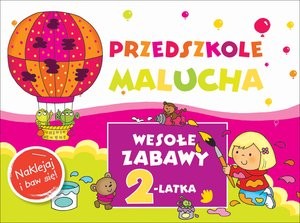 Przedszkole Malucha Wesołe zabawy 2-latka Naklejaj i baw się!