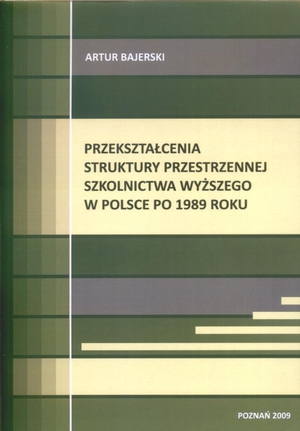 Przekształcenia struktury przestrzennej szkolnictwa wyższego w Polsce po 1989 roku