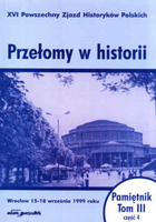 Przełomy w historii. XVI Powszechny Zjazd Historyków Polskich - Wrocław 15-18 września 1999. Pamiętnik. Tom III - część 4.