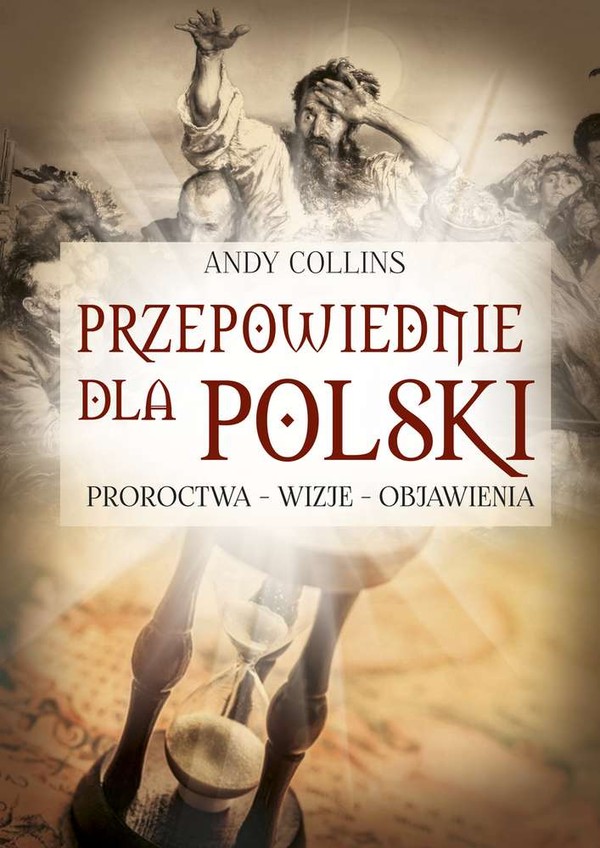 Przepowiednie dla Polski Proroctwa - wizje - objawienia