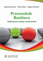 Przewodnik bankiera. Vademecum wiedzy o bankowości - Działalność bankowa i polski system bankowy