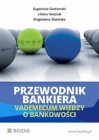 Przewodnik bankiera. Vademecum wiedzy o bankowości - Działalność bankowa i polski system bankowy