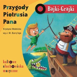 Przygody Piotrusia Pana bajka muzyczna Audiobook CD Audio Bajki-Grajki