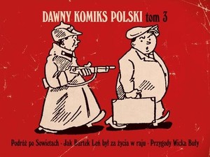 Przygody Wicka Buły w `raju` i inne przedwojenne komiksy antykomunistyczne seria: Dawny Komiks Polski (tom 3)