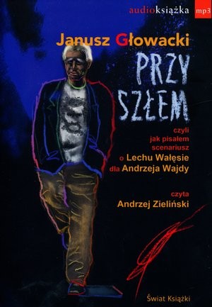Przyszłem czyli jak pisałem scenariusz o Lechu Wałęsie dla Andrzeja Wajdy Audiobook CD Audio