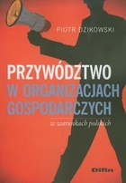 Przywództwo w organizacjach gospodarczych w warunkach polskich