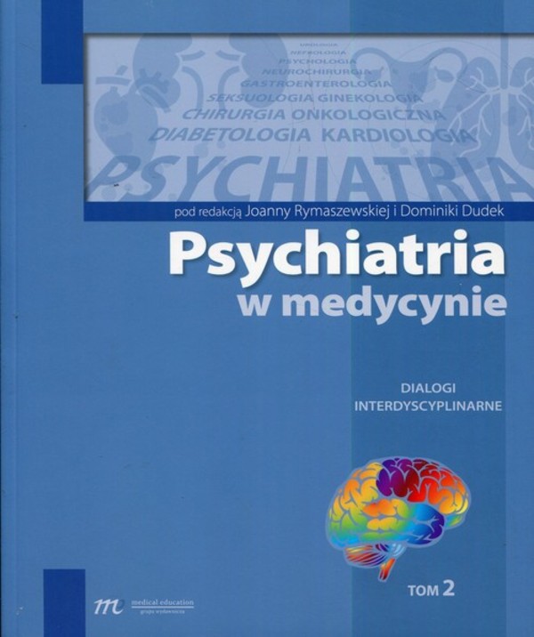 Psychiatra w medycynie Tom 2: Dialogi interdyscyplinarne