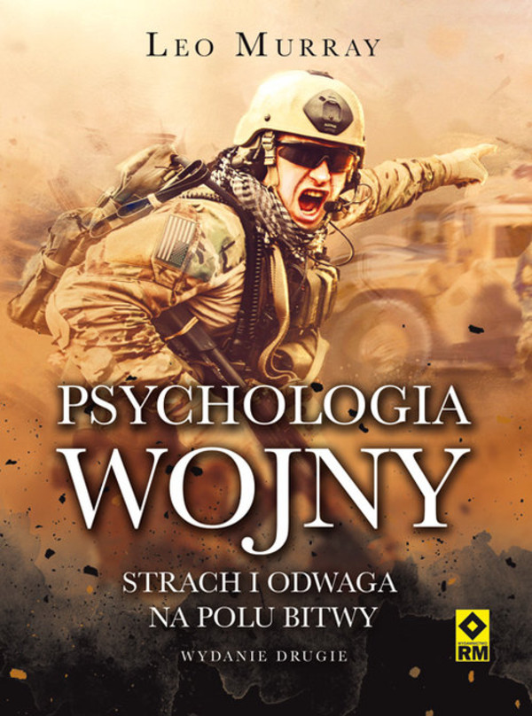 Psychologia wojny Strach i odwaga na polu bitwy. Wydanie drugie