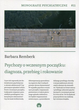 Psychozy o wczesnym początku: diagnoza, przebieg i rokowanie Monografie psychiatryczne 11