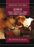 Qumran Osada, wspólnota i pisma znad Morza Martwego