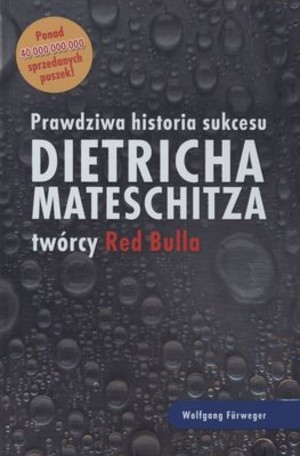 RED BULL Prawdziwa historia sukcesu Dietricha Mateschitza twórcy Red Bulla