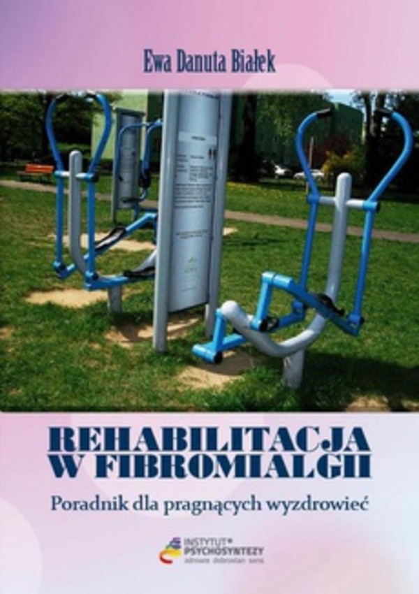 Rehabilitacja w fibromialgii Rehabilitacja w FM Rehabilitacja psychologiczna