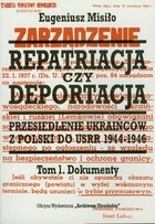 Repatriacja czy deportacja. Przesiedlenie Ukraińców z Polski do USSR 1944-1946 Dokumenty tom 1