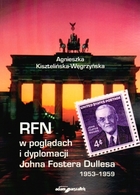 RFN w poglądach i dyplomacji Johna Fostera Dullesa 1953-1959
