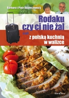 RODAKU CZY CI NIE ŻAL czyli z polską kuchnią w walizce