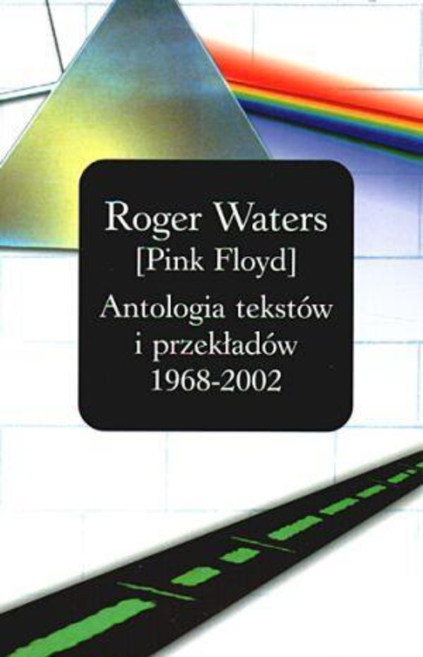 ROGER WATERS (PINK FLOYD) Antologia tekstów i przekładów 1968-2002