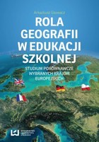 Rola geografii w edukacji szkolnej Studium porównawcze wybranych krajów europejskich