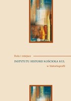 Rola i miejsce Instytutu Historii Kościoła KUL w historiografii