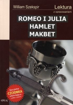 Romeo i Julia / Hamlet / Makbet (Lektura z opracowaniem)