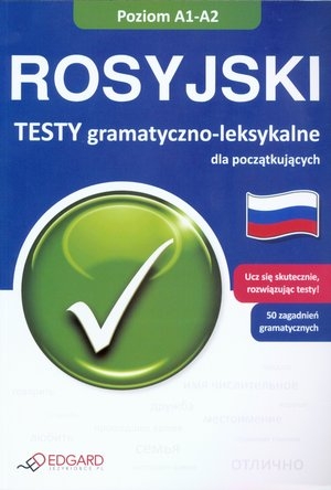 Rosyjski. Testy gramatyczno-leksykalne dla początkujących Poziom A1-A2