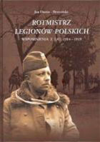ROTMISTRZ LEGIONÓW POLSKICH WSPOMNIENIA Z LAT 1914-1919