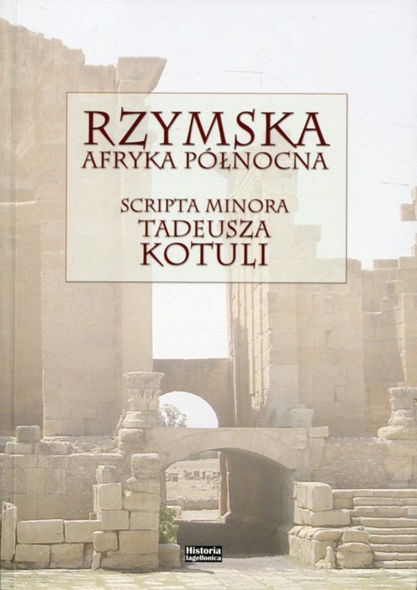 Rzymska Afryka Północna Scripta minora Tadeusza Kotuli