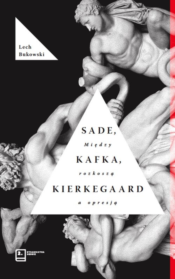 Sade, Kafka, Kierkegaard Między rozkoszą a opresją