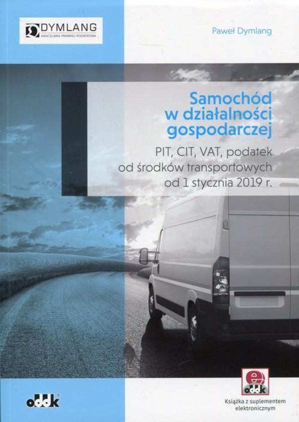 Samochód w działalności gospodarczej PIT, CIT, VAT, podatek od środków transportowych od 1 stycznia 2019 r.
