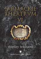Sarmackie theatrum. T. 6: Między tekstami - 11 Rola druków ulotnych w twórczości Franciszka Karpińskiego